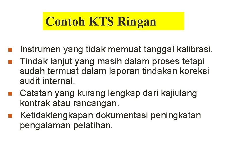 Contoh KTS Ringan n n Instrumen yang tidak memuat tanggal kalibrasi. Tindak lanjut yang