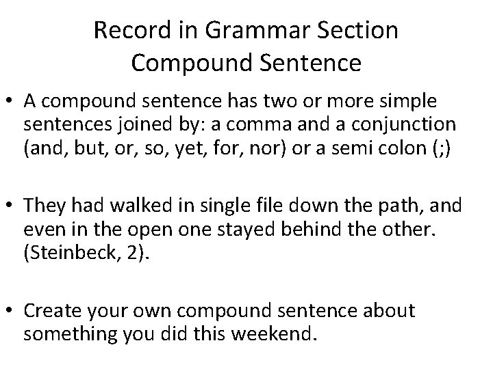 Record in Grammar Section Compound Sentence • A compound sentence has two or more