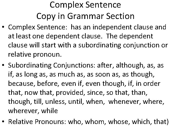 Complex Sentence Copy in Grammar Section • Complex Sentence: has an independent clause and