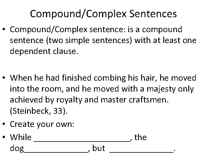 Compound/Complex Sentences • Compound/Complex sentence: is a compound sentence (two simple sentences) with at