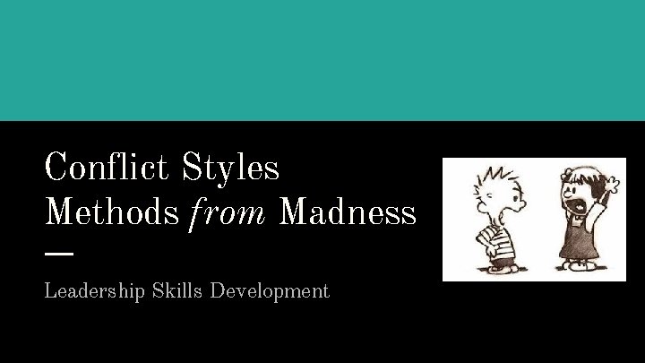 Conflict Styles Methods from Madness Leadership Skills Development 