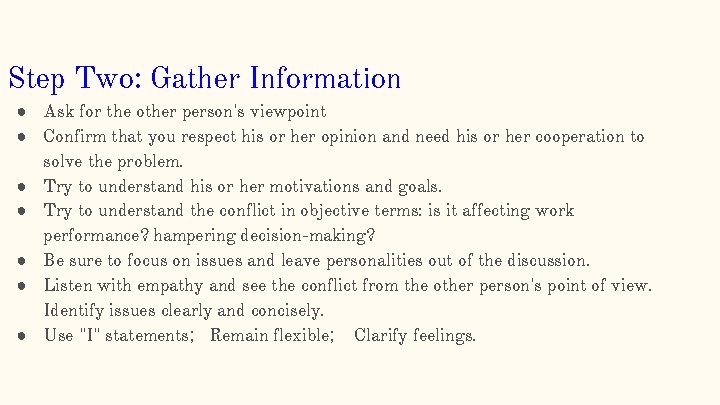Step Two: Gather Information ● Ask for the other person's viewpoint ● Confirm that