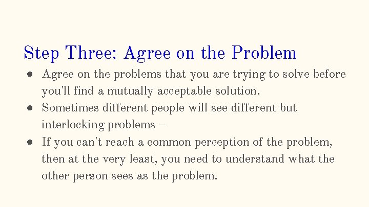 Step Three: Agree on the Problem ● Agree on the problems that you are