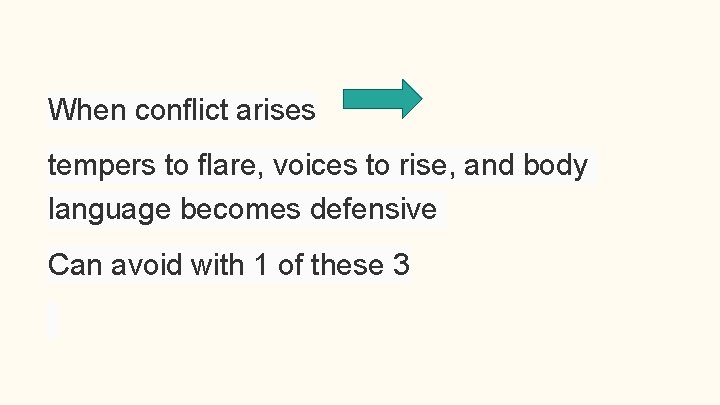 When conflict arises tempers to flare, voices to rise, and body language becomes defensive