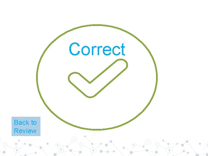 Correct Back to Review Correct Back to Review