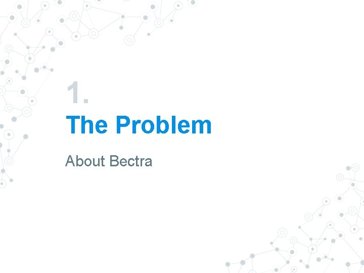 1. The Problem About Bectra 1. The Problem About Bectra
