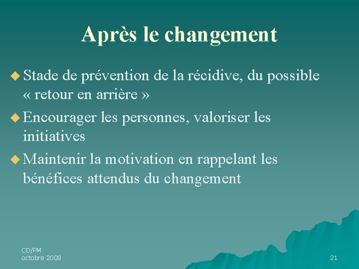 Après le changement u Stade de prévention de la récidive, du possible « retour Après le changement u Stade de prévention de la récidive, du possible « retour