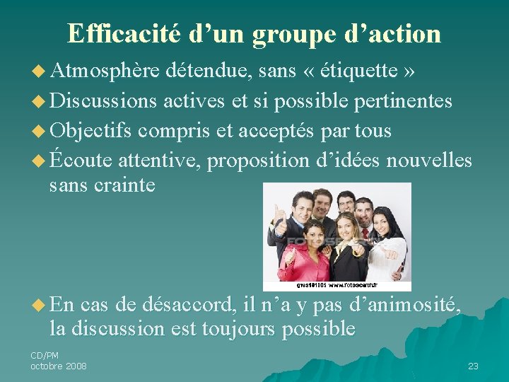 Efficacité d’un groupe d’action u Atmosphère détendue, sans « étiquette » u Discussions actives Efficacité d’un groupe d’action u Atmosphère détendue, sans « étiquette » u Discussions actives