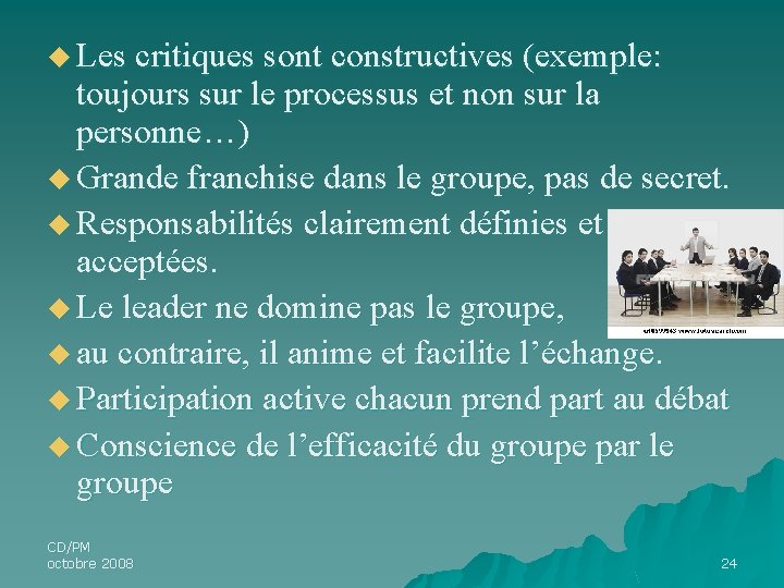 u Les critiques sont constructives (exemple: toujours sur le processus et non sur la u Les critiques sont constructives (exemple: toujours sur le processus et non sur la