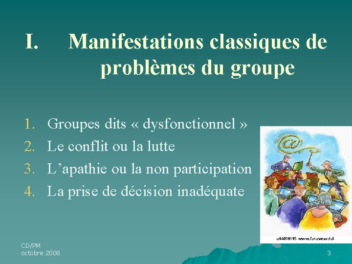I. 1. 2. 3. 4. Manifestations classiques de problèmes du groupe Groupes dits « I. 1. 2. 3. 4. Manifestations classiques de problèmes du groupe Groupes dits «