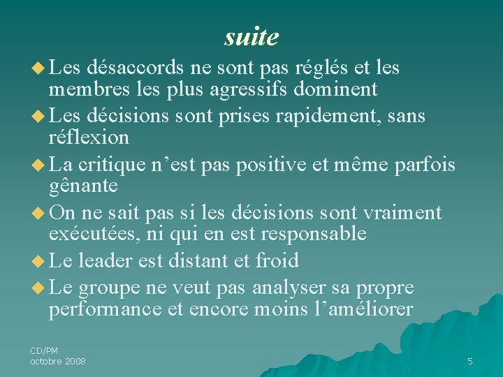 suite u Les désaccords ne sont pas réglés et les membres les plus agressifs suite u Les désaccords ne sont pas réglés et les membres les plus agressifs