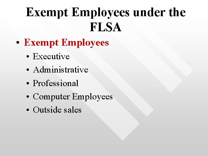 Exempt Employees under the FLSA • Exempt Employees • • • Executive Administrative Professional