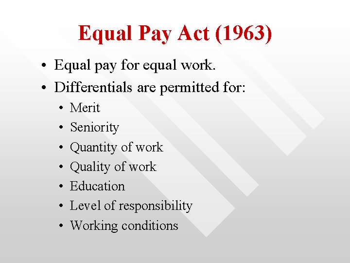 Equal Pay Act (1963) • Equal pay for equal work. • Differentials are permitted