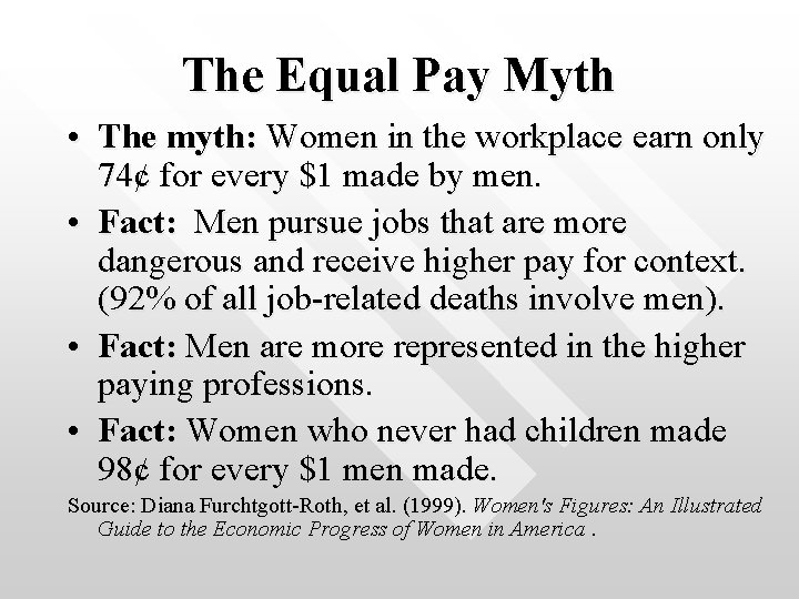 The Equal Pay Myth • The myth: Women in the workplace earn only 74¢