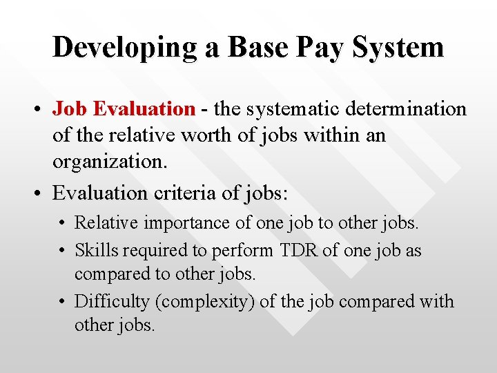 Developing a Base Pay System • Job Evaluation - the systematic determination of the