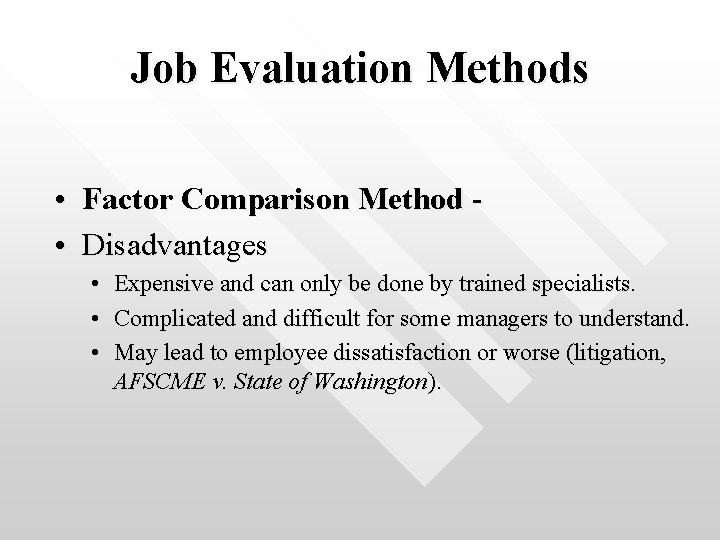 Job Evaluation Methods • Factor Comparison Method • Disadvantages • • • Expensive and