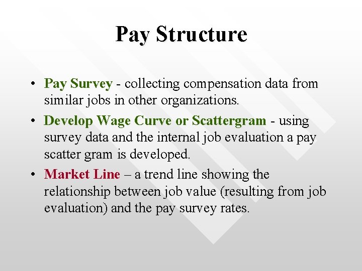 Pay Structure • Pay Survey - collecting compensation data from similar jobs in other