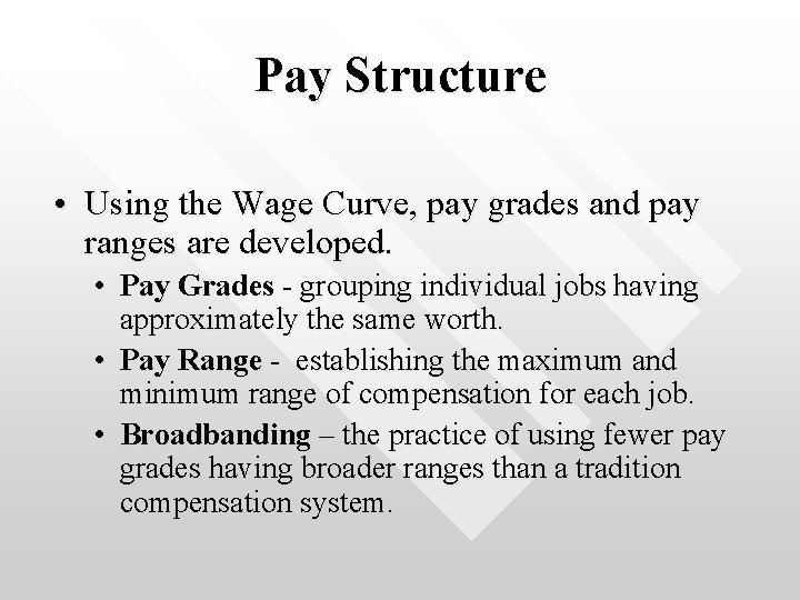 Pay Structure • Using the Wage Curve, pay grades and pay ranges are developed.