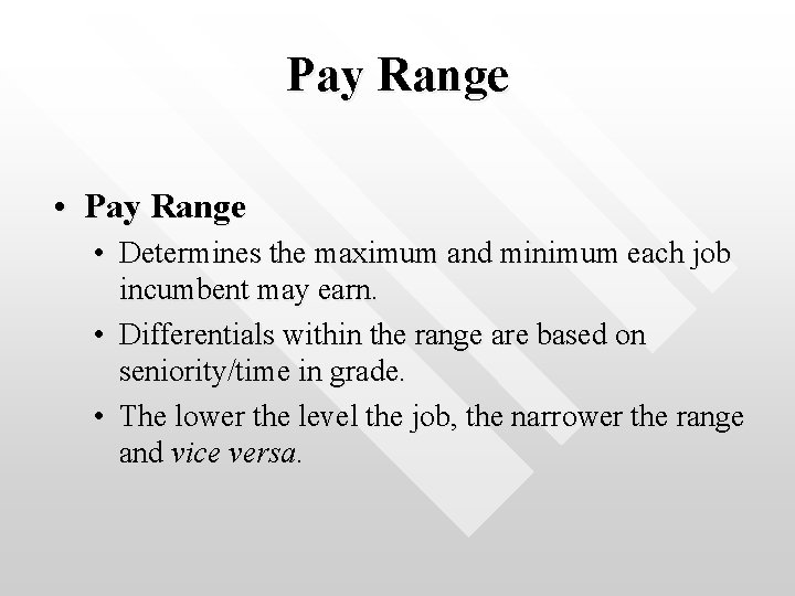 Pay Range • Determines the maximum and minimum each job incumbent may earn. •