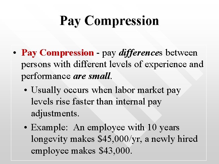 Pay Compression • Pay Compression - pay differences between persons with different levels of