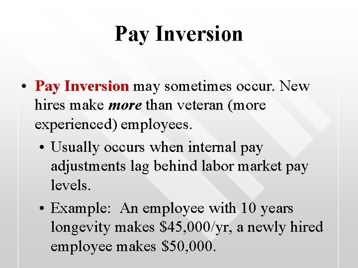 Pay Inversion • Pay Inversion may sometimes occur. New hires make more than veteran