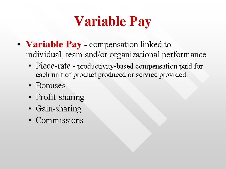 Variable Pay • Variable Pay - compensation linked to individual, team and/or organizational performance.