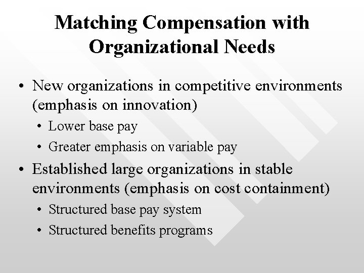 Matching Compensation with Organizational Needs • New organizations in competitive environments (emphasis on innovation)