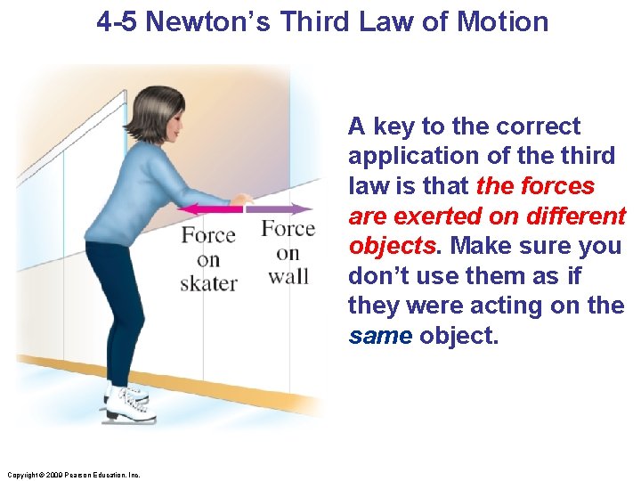 4 -5 Newton’s Third Law of Motion A key to the correct application of 4 -5 Newton’s Third Law of Motion A key to the correct application of