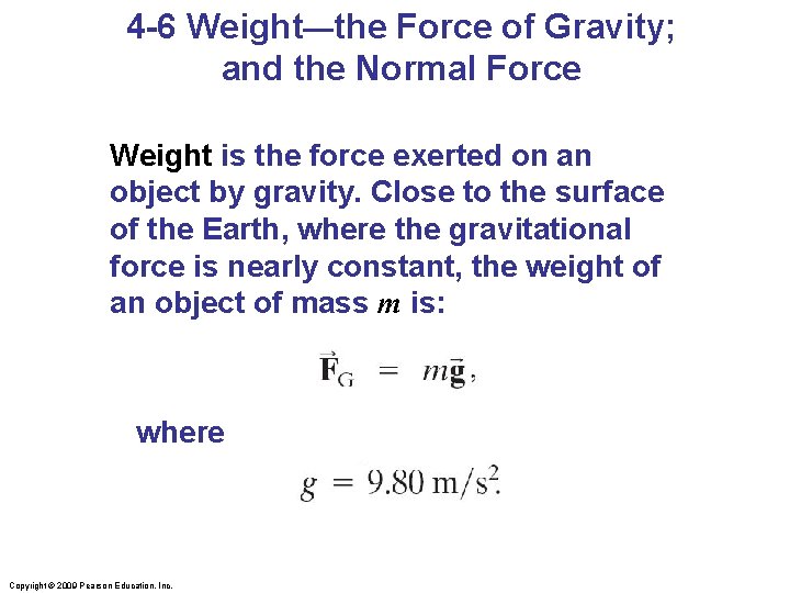 4 -6 Weight—the Force of Gravity; and the Normal Force Weight is the force 4 -6 Weight—the Force of Gravity; and the Normal Force Weight is the force