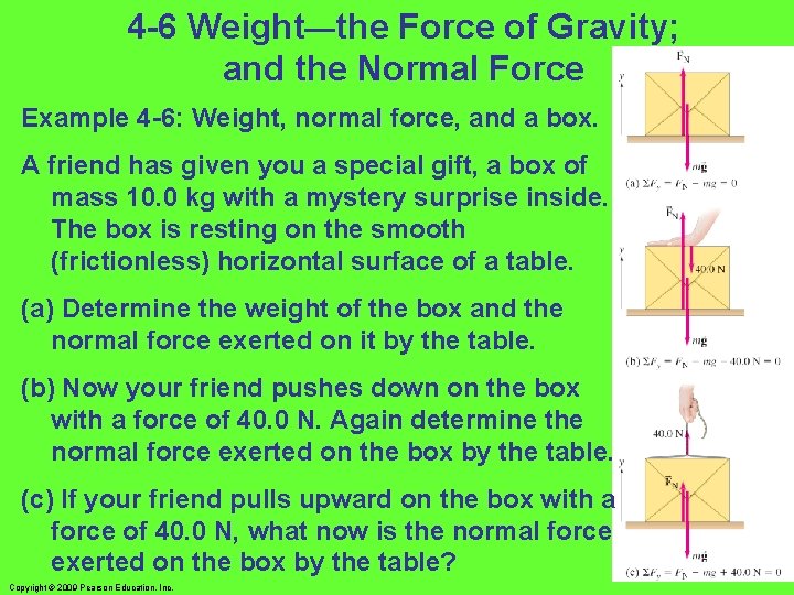 4 -6 Weight—the Force of Gravity; and the Normal Force Example 4 -6: Weight, 4 -6 Weight—the Force of Gravity; and the Normal Force Example 4 -6: Weight,