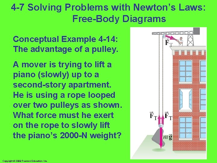 4 -7 Solving Problems with Newton’s Laws: Free-Body Diagrams Conceptual Example 4 -14: The 4 -7 Solving Problems with Newton’s Laws: Free-Body Diagrams Conceptual Example 4 -14: The