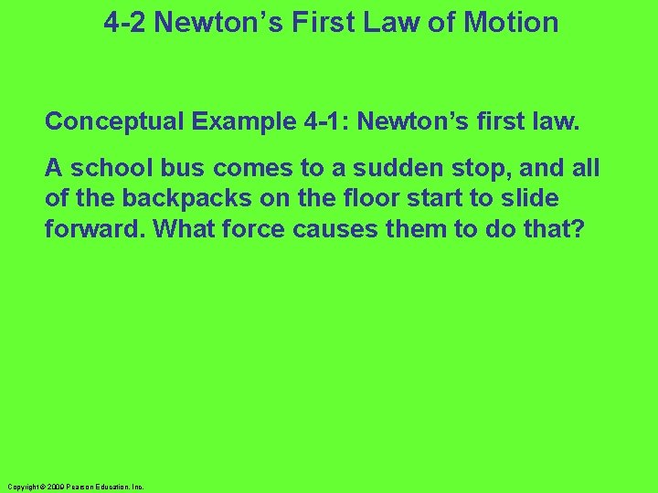 4 -2 Newton’s First Law of Motion Conceptual Example 4 -1: Newton’s first law. 4 -2 Newton’s First Law of Motion Conceptual Example 4 -1: Newton’s first law.