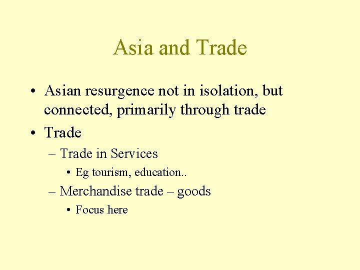 Asia and Trade • Asian resurgence not in isolation, but connected, primarily through trade