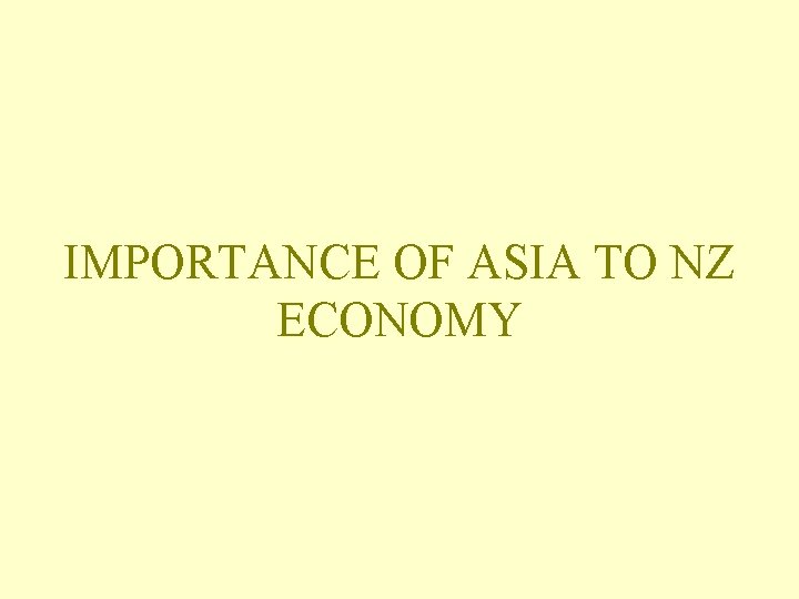 IMPORTANCE OF ASIA TO NZ ECONOMY 