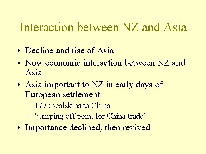 Interaction between NZ and Asia • Decline and rise of Asia • Now economic