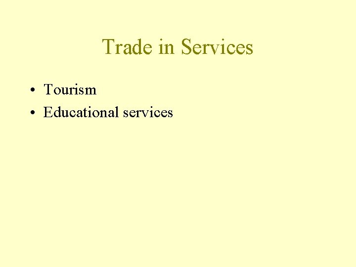 Trade in Services • Tourism • Educational services 