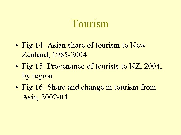 Tourism • Fig 14: Asian share of tourism to New Zealand, 1985 -2004 •
