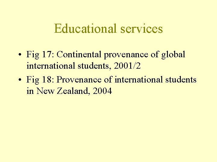Educational services • Fig 17: Continental provenance of global international students, 2001/2 • Fig
