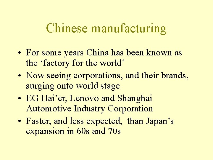 Chinese manufacturing • For some years China has been known as the ‘factory for