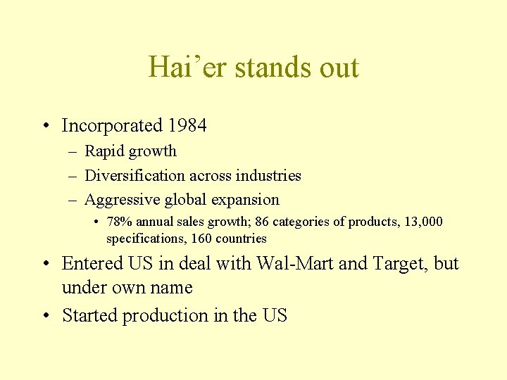 Hai’er stands out • Incorporated 1984 – Rapid growth – Diversification across industries –