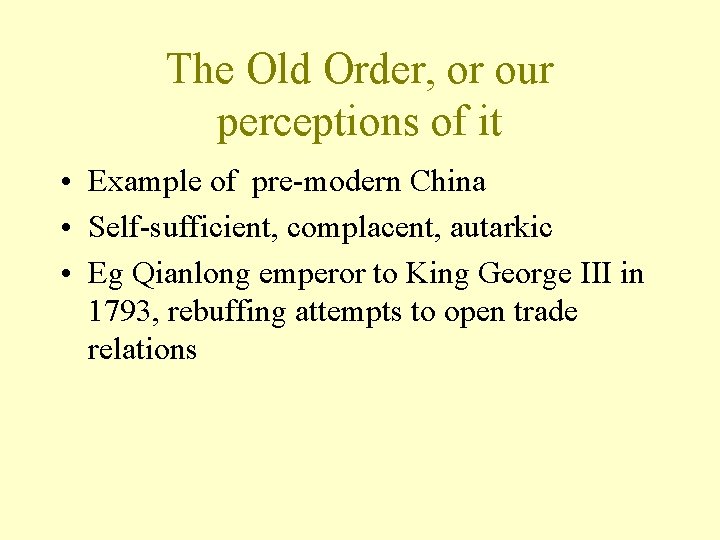 The Old Order, or our perceptions of it • Example of pre-modern China •