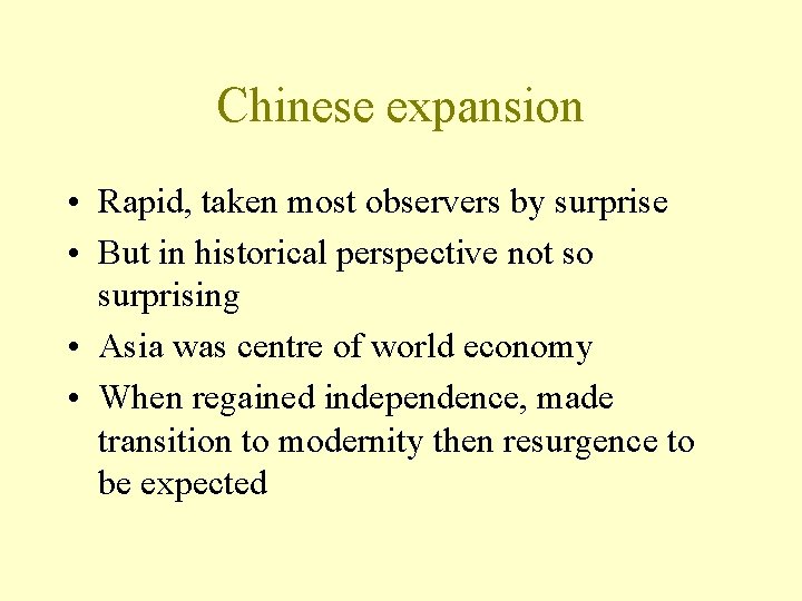 Chinese expansion • Rapid, taken most observers by surprise • But in historical perspective