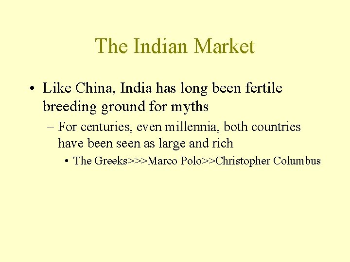 The Indian Market • Like China, India has long been fertile breeding ground for