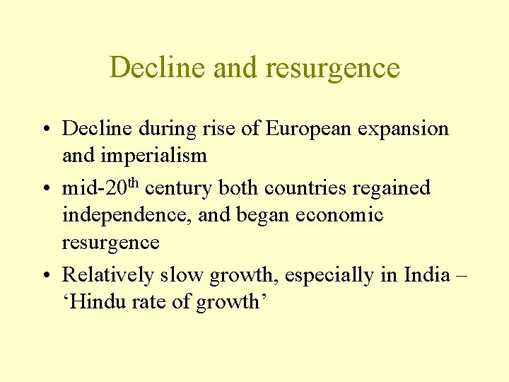 Decline and resurgence • Decline during rise of European expansion and imperialism • mid-20