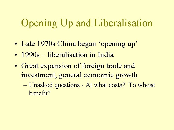 Opening Up and Liberalisation • Late 1970 s China began ‘opening up’ • 1990