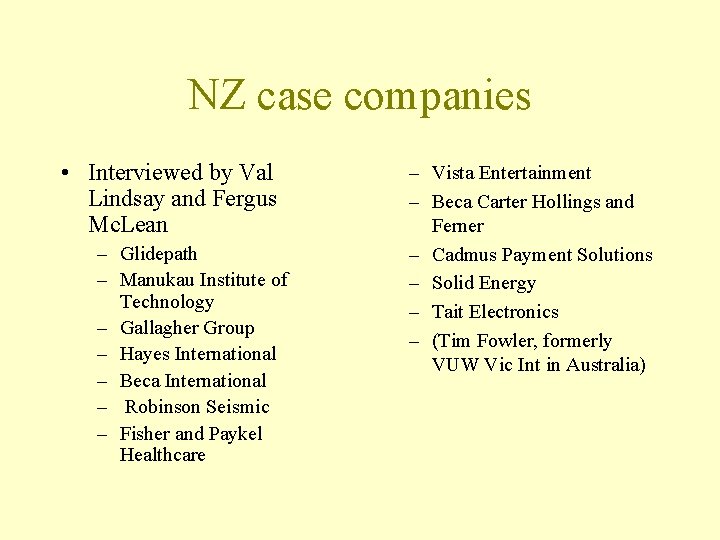 NZ case companies • Interviewed by Val Lindsay and Fergus Mc. Lean – Glidepath