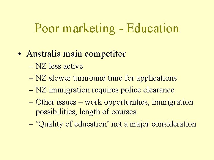 Poor marketing - Education • Australia main competitor – NZ less active – NZ