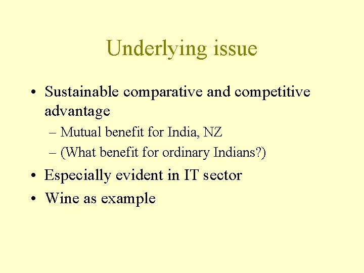 Underlying issue • Sustainable comparative and competitive advantage – Mutual benefit for India, NZ