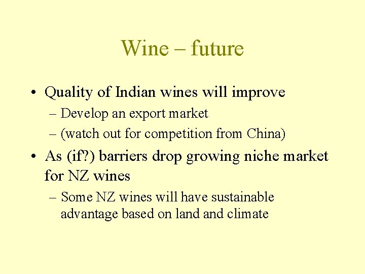 Wine – future • Quality of Indian wines will improve – Develop an export