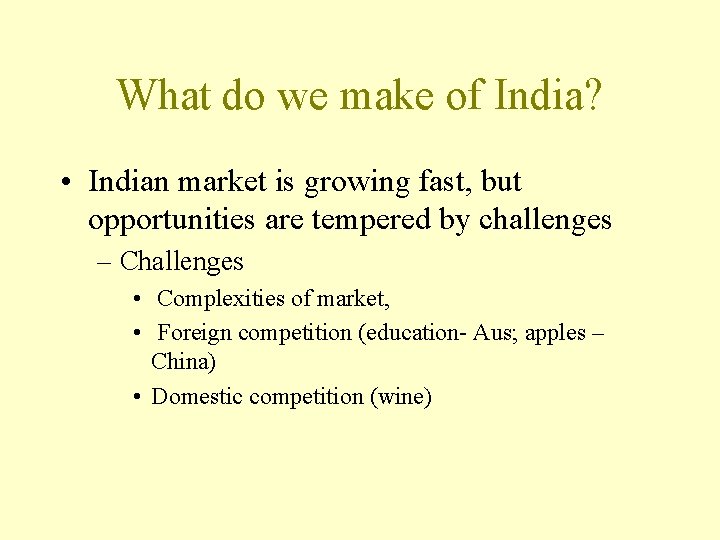 What do we make of India? • Indian market is growing fast, but opportunities